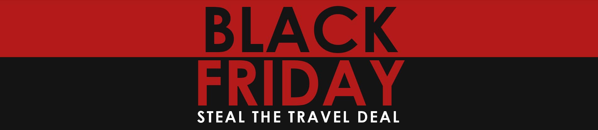 Make Your Year Memorable With Black Friday Travel Deals
